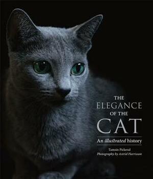 The Elegance of the Cat: An Illustrated History by Tamsin Pickeral, Astrid Harrisson