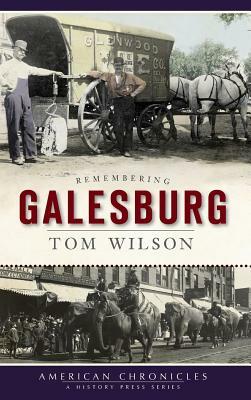 Remembering Galesburg by Tom Wilson