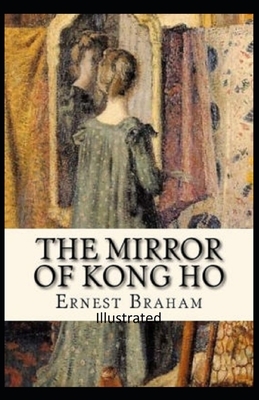 The Mirror of Kong Ho Illustrated by Ernest Bramah