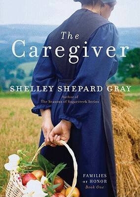 The Caregiver: Families of Honor, Book One by Shelley Shepard Gray