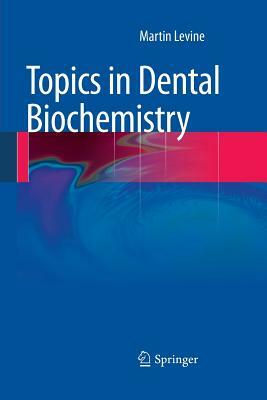 Topics in Dental Biochemistry by Martin Levine
