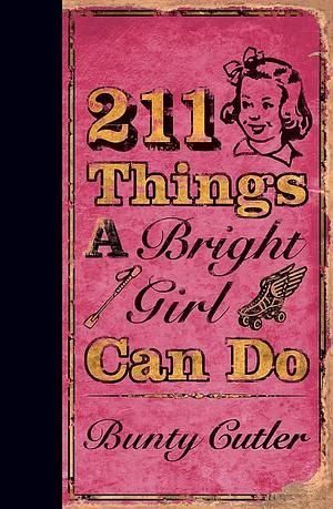 211 Things a Bright Girl Can Do by Bunty Cutler, Bunty Cutler