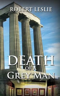 Death of a Grey Man by Robert Leslie