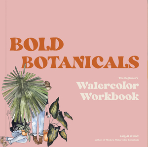 Watercolor Workbook: 30-Minute Beginner Botanical Projects on Premium Watercolor Paper by Sarah Simon