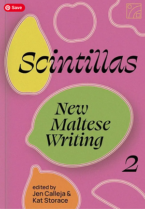 Scintillas: New Maltese Writing 2 by Kat Storace, Jen Calleja