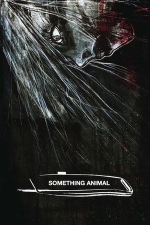 Something Animal by Bryant Dillon, Sam Rhodes