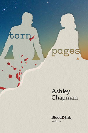 Torn Pages: Blood & Ink Volume 1 by Ashley Chapman