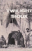 Twilight of the Sioux (Neihardt, John Gneisenau, Cycle of the West, V. 2.) by John G. Neihardt