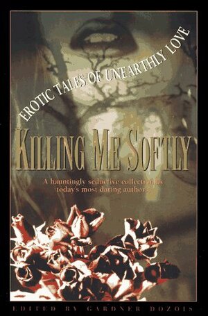 Killing Me Softly by Gardner Dozois