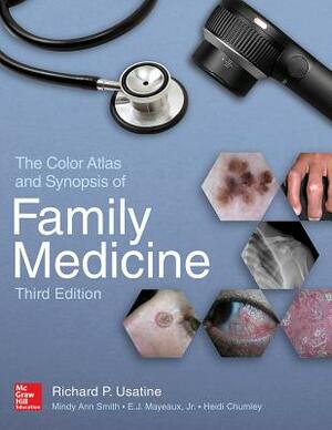 The Color Atlas and Synopsis of Family Medicine, 3rd Edition by Richard P. Usatine, E. J. Mayeaux, Mindy Ann Smith