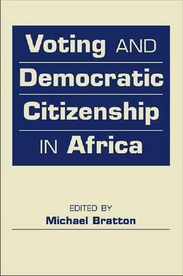 Voting and Democratic Citizenship in Africa by Michael Bratton