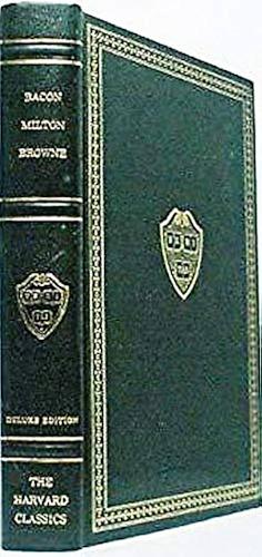 The Harvard Classics: Essays, Civil and Moral and The New Atlantis; Areopagitica and Tractate on Education; Religio Medici by Charles W. Eliot, Sir Thomas Browne, John Milton, Sir Francis Bacon