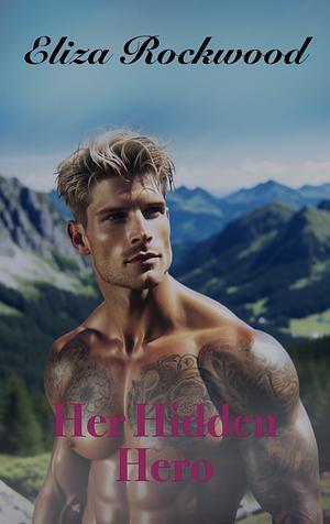 Her Hidden Hero by Eliza Rockwood