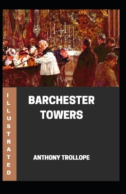 Barchester Towers Illustrated by Anthony Trollope