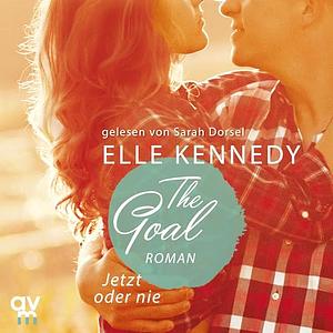 The Goal – Jetzt oder nie by Elle Kennedy