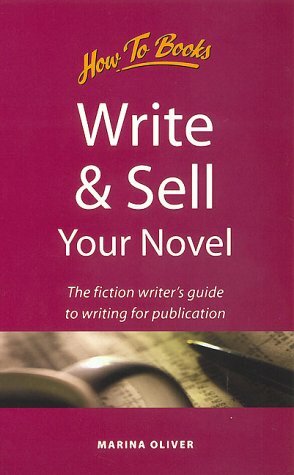 Write & Sell Your Novel: The Fiction Writer's Guide to Writing for Publication by Marina Oliver