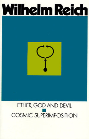 Ether, God and devil : cosmic superimposition by Wilhelm Reich