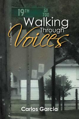 Walking Through Voices by Carlos Garcia
