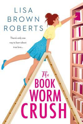 The Bookworm Crush by Lisa Brown Roberts
