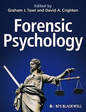 Forensic Psychology by Graham J. Towl, David A. Crighton