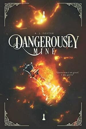 Dangerously Mine by A.J. Foster