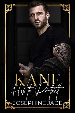 Kane: His to Protect by Josephine Jade