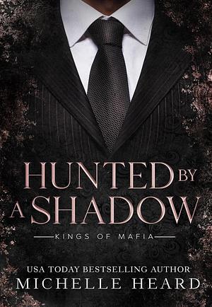 Hunted By A Shadow by Michelle Heard