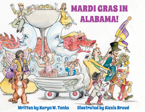 Mardi Gras in Alabama! by Karyn W. Tunks