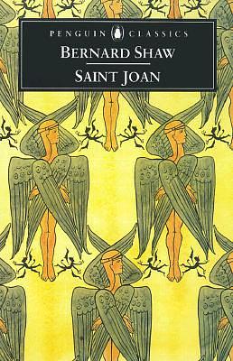 Saint Joan: A Chronicle Play in Six Scenes by George Bernard Shaw