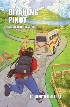 Biyaheng Pinoy: A Mindanao Travelogue by Edilberto N. Alegre