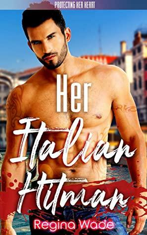 Her Italian Hitman by Regina Wade