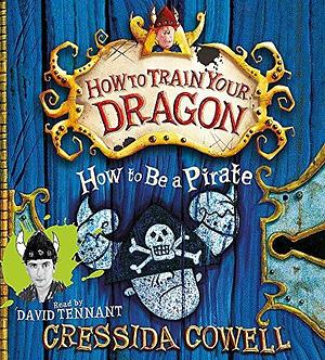 How to be a Pirate's Dragon by Cressida Cowell, Cressida Cowell