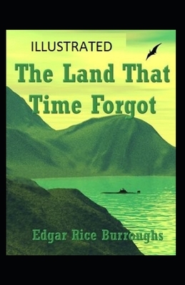 The Land That Time Forgot illustrated by Edgar Rice Burroughs