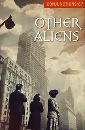 Other Aliens (Conjunctions Book 67) by Mary Caponegro, John Edgar Wideman, Brian Evenson, John Ashbery, Karen Russell, Joanna Scott, Bradford Morrow, Peter Straub, Martine Bellen, Ann Lauterbach, Mei-mei Berssenbrugge, Robert Kelly, Norman Manea, David Shields, William H. Gass, Elizabeth Hand, Howard Norman, Rick Moody, Peter Gizzi