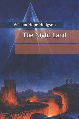 The Night Land by William Hope Hodgson