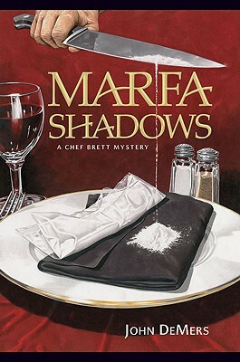 Marfa Shadows: A Chef Brett Mystery by John DeMers