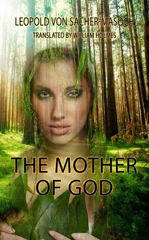 The Mother of God by Leopold von Sacher-Masoch, William Holmes