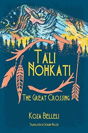 Tali Nohkati: The Great Crossing by Koza Belleli, Dorine Heller