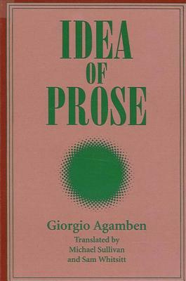Idea of Prose by Giorgio Agamben