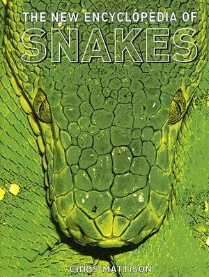 The New Encyclopedia of Snakes by Chris Mattison