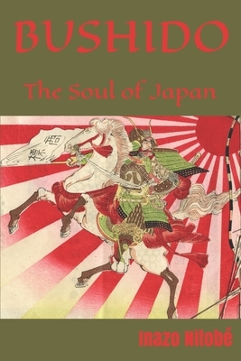 Bushido the Soul of Japan by Inazō Nitobe