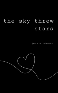 The Sky Threw Stars by Jen E.E. Edwards