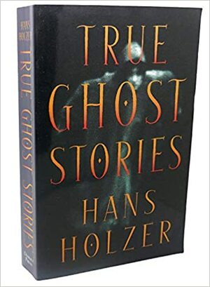 True Ghost Stories by Hans Holzer