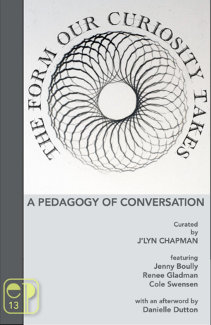 The Form Our Curiosity Takes: A Pedagogy of Conversation by J'Lyn Chapman