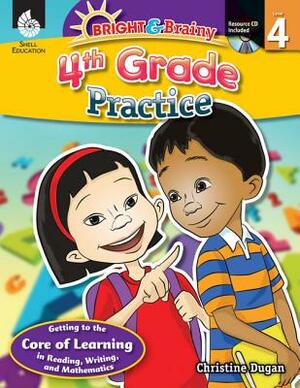 Bright & Brainy: 4th Grade Practice (Grade 4): 4th Grade Practice [With CDROM] by Christine Dugan