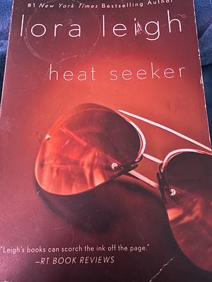 Heat Seeker by Lora Leigh