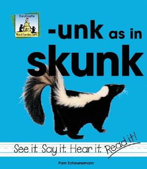 Unk as in Skunk by Pam Scheunemann