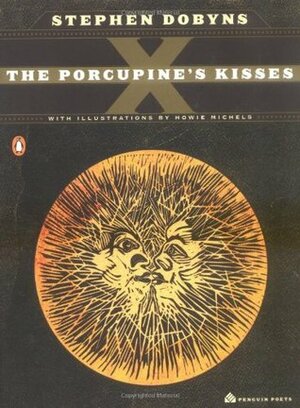 The Porcupine's Kisses by Stephen Dobyns, Howie Michels