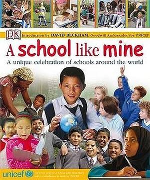 A School Like Mine: A Unique Celebration of Schools Around the World by David Beckham, David Beckham