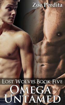 Omega Untamed (Lost Wolves Book Five) by Zoe Perdita